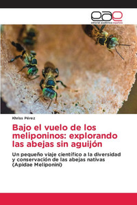 Bajo el vuelo de los meliponinos: explorando las abejas sin aguijón