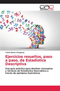 Ejercicios resueltos, paso a paso, de Estadística Descriptiva Ejercicios resueltos, paso a paso, de Estadística Descriptiva