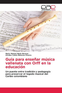 Guía para enseñar música vallenata con Orff en la educación Guía para enseñar música vallenata con Orff en la educación