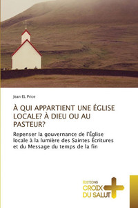 À Qui Appartient Une Église Locale? À Dieu Ou Au Pasteur? À Qui Appartient Une Église Locale? À Dieu Ou Au Pasteur?