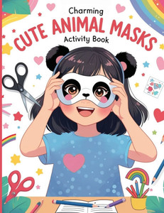 Charming Cute Animal Masks: Activity Book for Kids Charming Cute Animal Masks: Activity Book for Kids