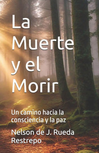 La Muerte y el Morir: Un camino hacia la consciencia y la paz La Muerte y el Morir: Un camino hacia la consciencia y la paz