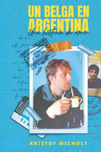 Un belga en Argentina: Una historia de amor Un belga en Argentina: Una historia de amor