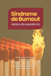 Síndrome de Burnout: Relatos de Experiência Síndrome de Burnout: Relatos de Experiência