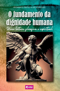 O Fundamento Da Dignidade Humana O Fundamento Da Dignidade Humana