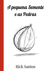 A Pequena Semente E As Pedras - 9786501324852 A Pequena Semente E As Pedras - 9786501324852