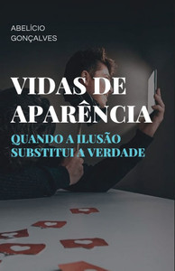 Vidas de Aparência: Quando a Ilusão Substitui a Verdade