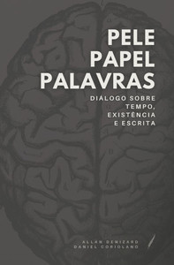 Pele Papel Palavras: Diálogo Sobre Tempo, Existência E Escrita Pele Papel Palavras: Diálogo Sobre Tempo, Existência E Escrita
