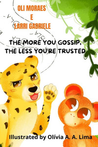 The More You Gossip, the Less You're Trusted The More You Gossip, the Less You're Trusted