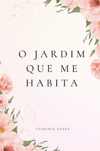 O Jardim Que Me Habita