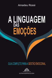A Linguagem das Emoções: Guia Completo para a Gestão Emocional