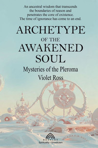 Archetype of the Awakened Soul: Mysteries of the Pleroma