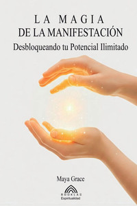 La Magia de la Manifestación: Desbloqueando tu Potencial Ilimitado La Magia de la Manifestación: Desbloqueando tu Potencial Ilimitado