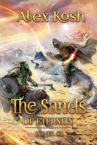 The Sands of Eternity (Loner Book #8): LitRPG Series The Sands of Eternity (Loner Book #8): LitRPG Series