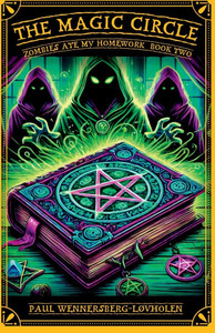 The Magic Circle: Zombies Ate My Homework: Book Two - (Paperback or Softback) The Magic Circle: Zombies Ate My Homework: Book Two - (Paperback or Softback)