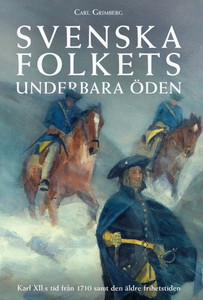 Svenska folkets underbara öden: Karl XII: s tid från 1710 samt den äldre frihetstiden (Band V)