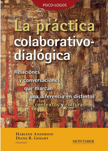 La práctica colaborativo-dialógica: Relaciones y conversaciones que marcan una diferencia en distintos contextos y culturas
