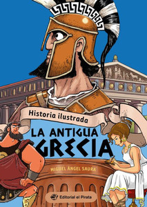 Historia Ilustrada: La Antigua Grecia (Illustrated History: Ancient Greece): La Antigua Grecia / Ancient Greece Volume 3 Historia Ilustrada: La Antigua Grecia (Illustrated History: Ancient Greece): La Antigua Grecia / Ancient Greece Volume 3