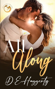 All Along: a friends to lovers, fake dating small town romantic comedy