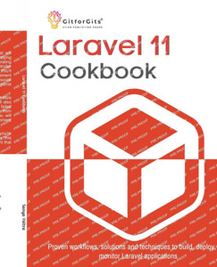 Laravel 11 Cookbook: Proven workflows, solutions and techniques to build, deploy, and monitor Laravel applications