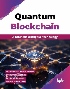 Quantum Blockchain: A futuristic disruptive technology (English Edition) Quantum Blockchain: A futuristic disruptive technology (English Edition)