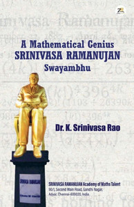 A Mathematical Genius: SRINIVASA RAMANUJAN Swayambhu A Mathematical Genius: SRINIVASA RAMANUJAN Swayambhu