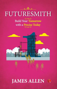 Futuresmith: Build Your Tomorrow with a Precise Today