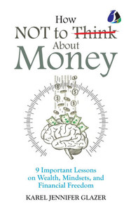 How NOT to Think About Money How NOT to Think About Money