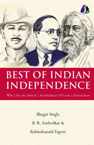 Best of Indian Independence (Set of 3 Books) - Why I am an Atheist, Annihilation of Caste and Nationalism - Bhagat Singh, B. R. Ambedkar, Rabindranath Best of Indian Independence (Set of 3 Books) - Why I am an Atheist, Annihilation of Caste and Nationalism - Bhagat Singh, B. R. Ambedkar, Rabindranath
