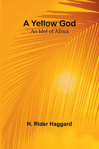 A Yellow God: An Idol of Africa - 9789362921468