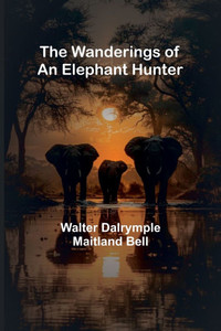 The Wanderings of an Elephant Hunter - 9789362990235