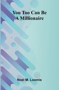 You Too Can Be A Millionaire You Too Can Be A Millionaire