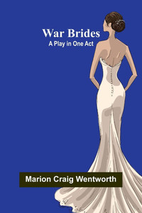 War Brides: A Play in One Act War Brides: A Play in One Act