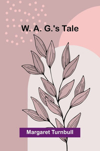 W. A. G.'s Tale - 9789362998699