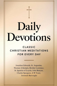 Daily Devotions: Classic Christian Meditations for Every Day - (Paperback or Softback) Daily Devotions: Classic Christian Meditations for Every Day - (Paperback or Softback)