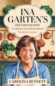 Ina Garten's 2025 Biography: The Memoir of the Woman Behind Barefoot Contessa - (Paperback or Softback) Ina Garten's 2025 Biography: The Memoir of the Woman Behind Barefoot Contessa - (Paperback or Softback)
