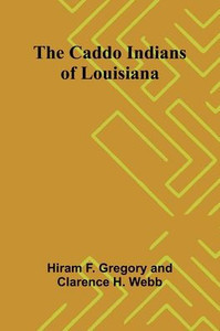 The Caddo Indians of Louisiana - 9789364731645