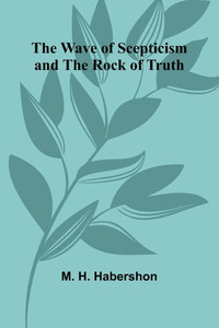 The Wave Of Scepticism And The Rock Of Truth - 9789364736572 The Wave Of Scepticism And The Rock Of Truth - 9789364736572