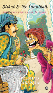Birbal and the Cannibals: Four Tales of Akbar and Birbal Birbal and the Cannibals: Four Tales of Akbar and Birbal