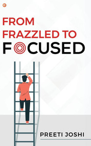 From Frazzled To Focused