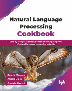 Natural Language Processing Cookbook: Step-by-step practical solution for unlocking the power of natural language processing potential (English Editio