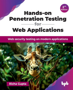 Hands-on Penetration Testing for Web Applications: Web security testing on modern applications - 2nd Edition