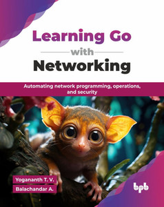 Learning Go with Networking: Automating network programming, operations, and security (English Edition) Learning Go with Networking: Automating network programming, operations, and security (English Edition)