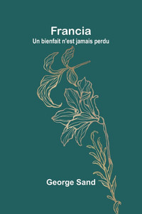 Francia; Un bienfait n'est jamais perdu Francia; Un bienfait n'est jamais perdu