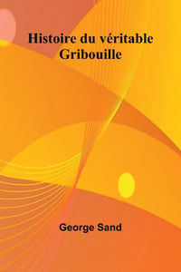Histoire du véritable Gribouille Histoire du véritable Gribouille