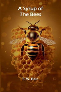 A Syrup of the Bees - 9789366389592 A Syrup of the Bees - 9789366389592