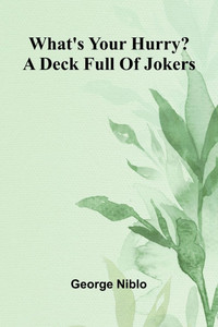 What'S Your Hurry? A Deck Full Of Jokers What'S Your Hurry? A Deck Full Of Jokers