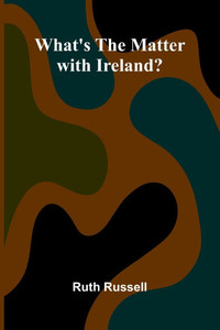 What'S The Matter With Ireland? - 9789367243954 What'S The Matter With Ireland? - 9789367243954