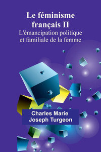 Le féminisme français II: L'émancipation politique et familiale de la femme