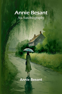 Annie Besant: An Autobiography - 9789367244562